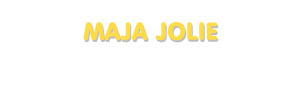 Der Vorname Maja Jolie